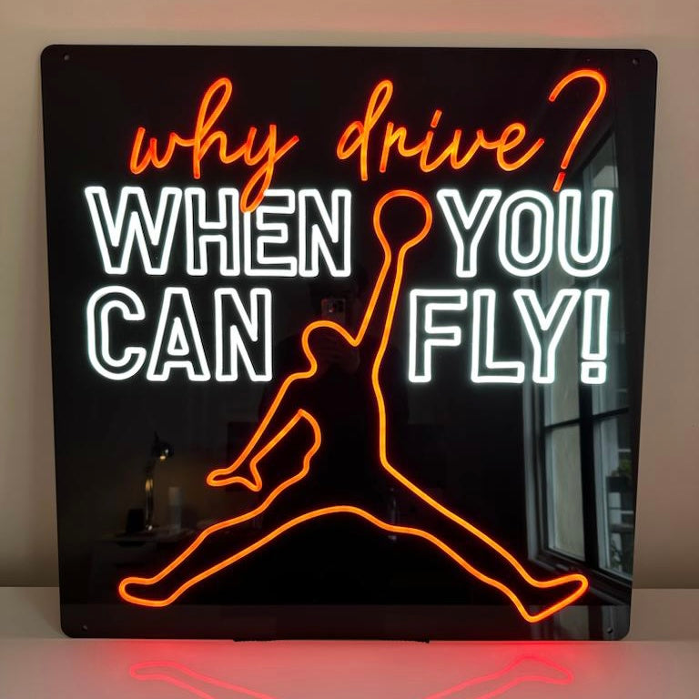 Jordan Why Drive? When You Can Fly! Custom Neon Sign