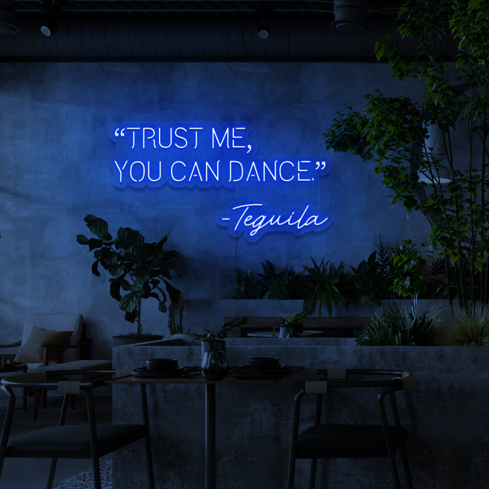 Trust Me You Can Dance - Tequila Neon Sign