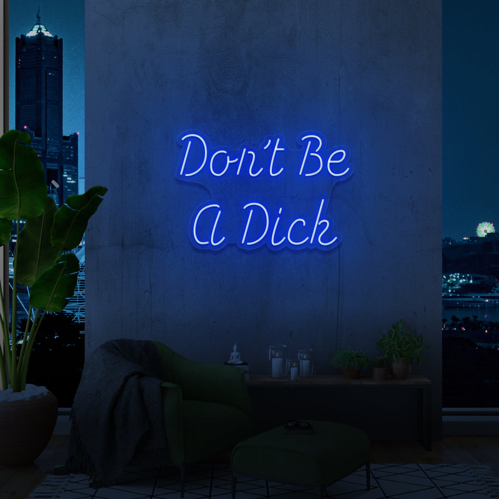 Don't Be a D**K Neon Sign