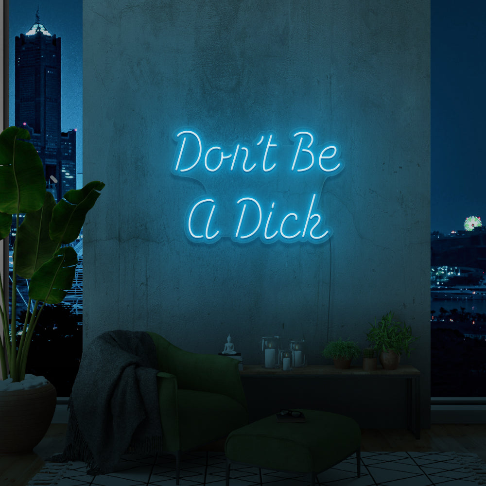 Don't Be a D**K Neon Sign