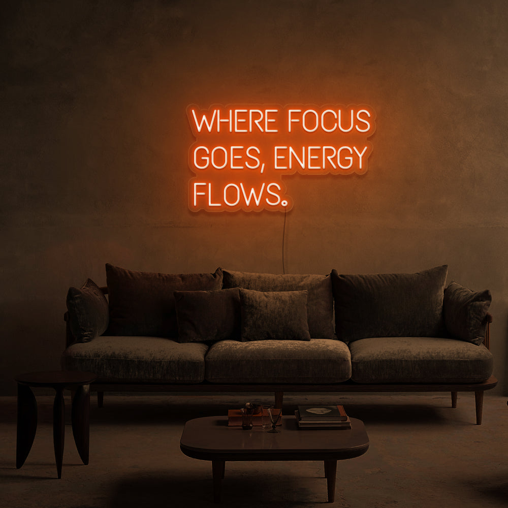 Where Focus Goes, Energy Flows Neon Sign