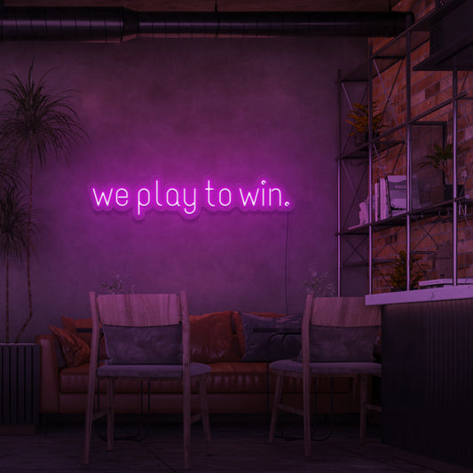 We Play To Win Neon Sign