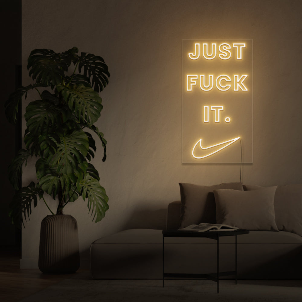 Just F**K It Neon Sign