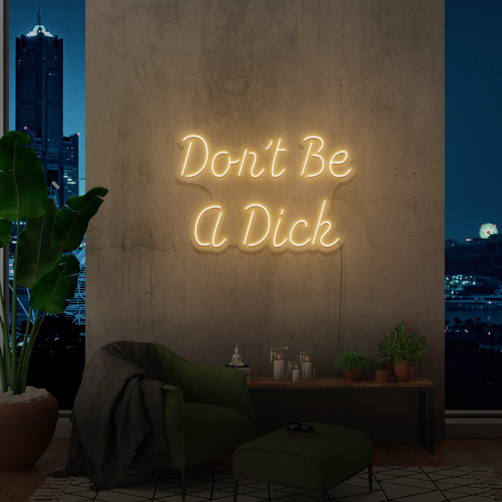 Don't Be a D**K Neon Sign