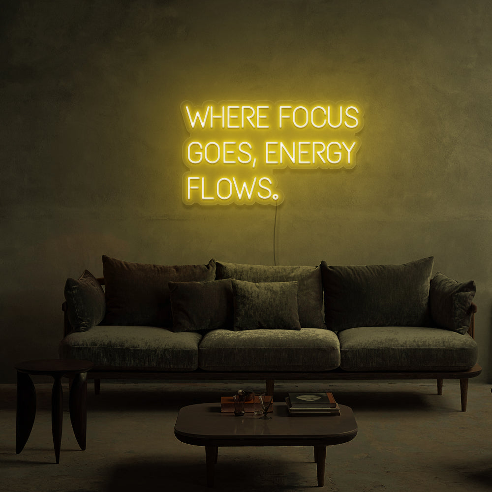 Where Focus Goes, Energy Flows Neon Sign